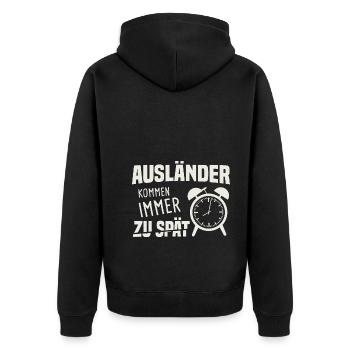 Ausländer Kommen Immer Zu Spät Unpünktlich - Unisex Premium Bio Zip Hoodie - Schwarz - Hinten - Nico (187cm)