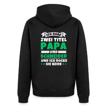 Ich habe 2 Titel Papa und Schneider - Unisex Premium Bio Zip Hoodie - Schwarz - Hinten - Nico (187cm)