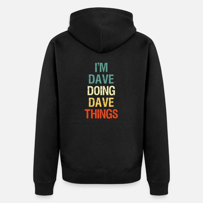 I'M Dave Doing Dave Things Personalized First Name - Unisex Premium Organic Zip Hoodie - black