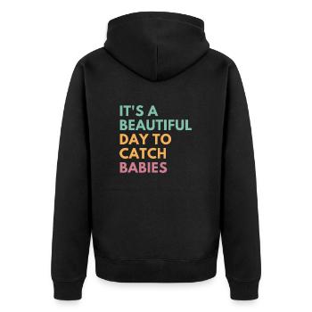 It's A Beautiful Day To Catch Babies, Midwife - Unisex Premium Organic Zip Hoodie - black - Back - Nico (187cm)
