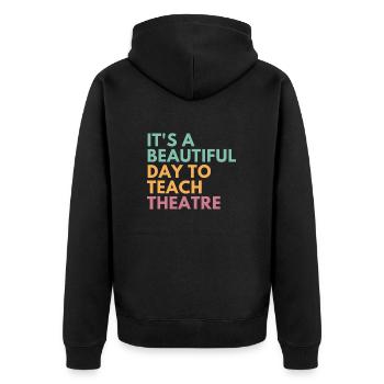 It's A Beautiful Day Teach Theatre, Drama Teacher - Unisex Premium Organic Zip Hoodie - black - Back - Nico (187cm)