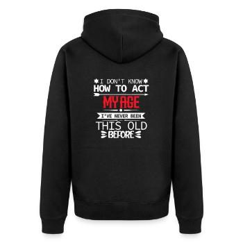 Herren Ich weiß nicht, wie ich mich in meinem Alter verhalten soll - Unisex Premium Bio Zip Hoodie - Schwarz - Hinten - Nico (187cm)