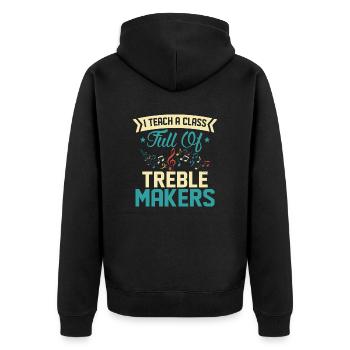 I Teach A Class Full Of Treble Makers School Teach - Unisex Premium Organic Zip Hoodie - black - Back - Nico (187cm)