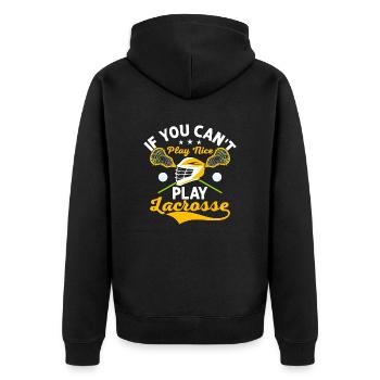 If You Can't Play Nice Play Lacrosse Player Team - Unisex Premium Bio Zip Hoodie - Schwarz - Hinten - Nico (187cm)