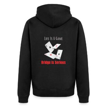 Life Is A Game Bridge Is Serious Sport Card Player - Unisex Premium Organic Zip Hoodie - black - Back - Nico (187cm)