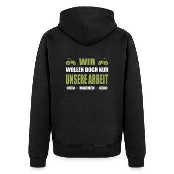 Wir Wollen Doch Nur Unsere Arbeit Machen Landwirt - Unisex Premium Bio Zip Hoodie - Schwarz - Hinten - Nico (187cm)