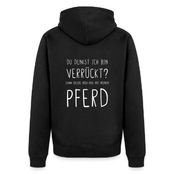 Du denkst ich bin verrückt dann mit Pferd - Unisex Premium Bio Zip Hoodie - Schwarz - Hinten - Nico (187cm)