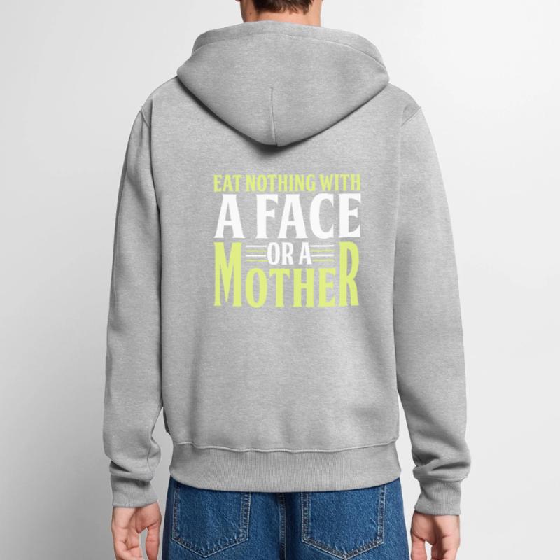 Iss Nichts Mit Einem Gesicht Oder Einer Mutter Unisex Premium Bio Zip Hoodie