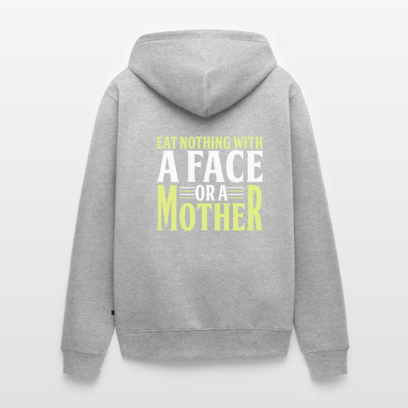 Iss Nichts Mit Einem Gesicht Oder Einer Mutter Unisex Premium Bio Zip Hoodie