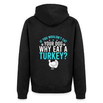 Sie Essen Nicht Ihren Hund, Warum Einen Truthahn? - Unisex Premium Bio Zip Hoodie - Schwarz - Hinten - Nico (187cm)