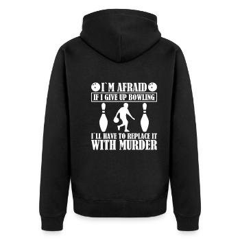 I'm afraid that I have to give up bowling - Unisex Premium Organic Zip Hoodie - black - Back - Nico (187cm)