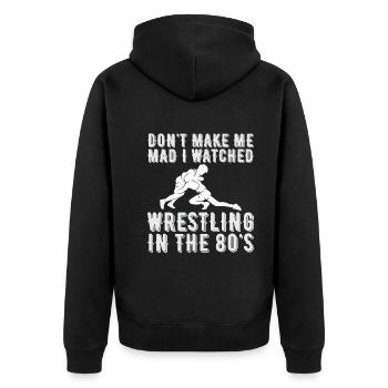 Don't make me angry, I've watched wrestling - Unisex Premium Organic Zip Hoodie - black - Back - Nico (187cm)