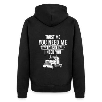 Trust Me You Need Me Way More Than I Need You - Unisex Premium Organic Zip Hoodie - black - Back - Nico (187cm)