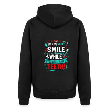 Das Leben ist kurz; Lächeln Sie, während Sie noch Zähne haben! - Unisex Premium Bio Zip Hoodie - Schwarz - Hinten - Nico (187cm)