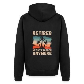 Retired, not my problem anymore - Unisex Premium Organic Zip Hoodie - black - Back - Nico (187cm)