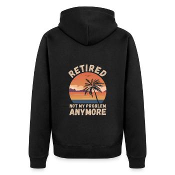 Retired, not my problem anymore - Unisex Premium Organic Zip Hoodie - black - Back - Nico (187cm)