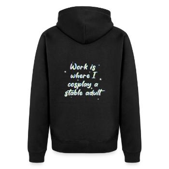 Work Is Where I Cosplay A Stable Adult - Unisex Premium Bio Zip Hoodie - Schwarz - Hinten - Nico (187cm)