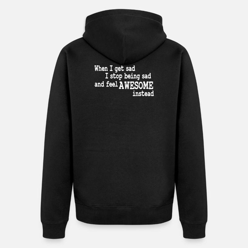 when i feel sad - Unisex Premium Bio Zip Hoodie - Schwarz