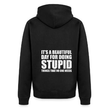 Beautiful Day for Stupid things funny saying - Unisex Premium Organic Zip Hoodie - black - Back - Nico (187cm)