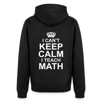 I Can't Keep Calm I Teach Math - Unisex Premium Organic Zip Hoodie - black - Back - Nico (187cm)