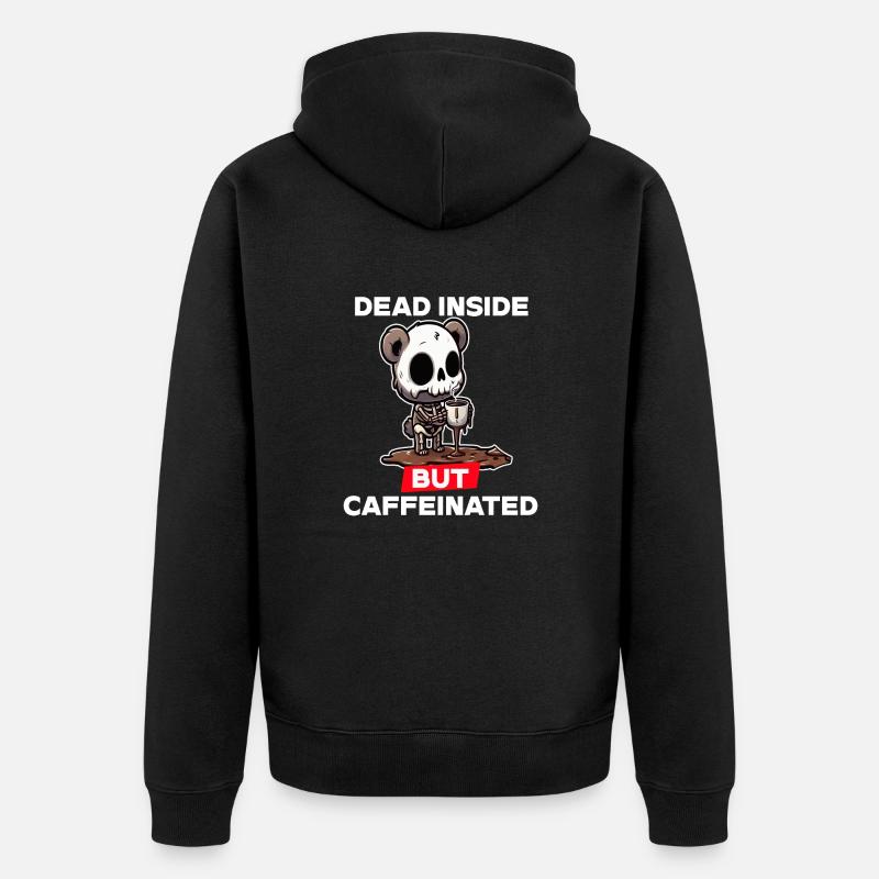 Dead inside but caffeinated - Unisex Premium Organic Zip Hoodie - black