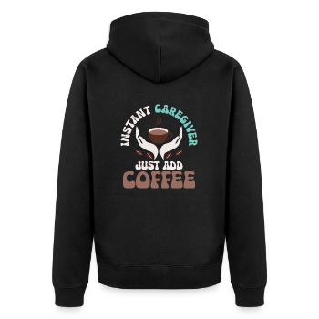 Instant Caregiver Just Add Coffee Carer Caregiving - Unisex Premium Bio Zip Hoodie - Schwarz - Hinten - Nico (187cm)