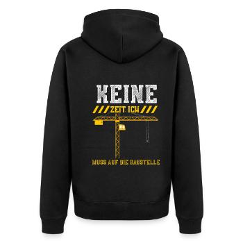 Keine Zeit Ich Muss Auf Die Baus... - Unisex Premium Bio Zip Hoodie - Schwarz - Hinten - Nico (187cm)