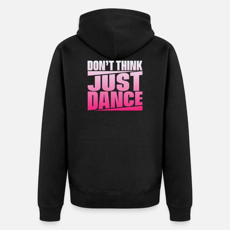 Don't Think Just Dance - Unisex Premium Bio Zip Hoodie - Schwarz