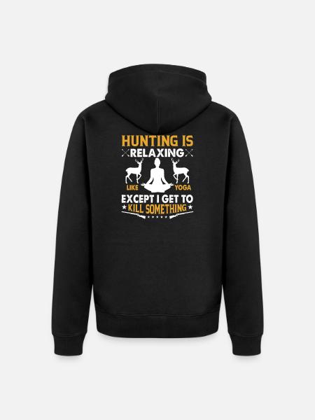 Hunting Is Relaxing Like - Unisex Premium Organic Zip Hoodie - black
