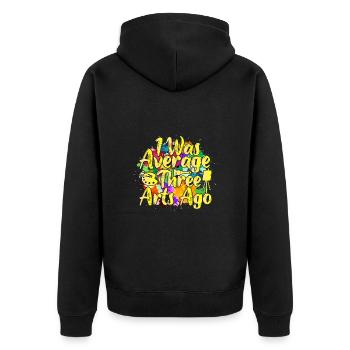 Artist Painter Graphic I Was Average Three Arts - Unisex Premium Bio Zip Hoodie - Schwarz - Hinten - Nico (187cm)