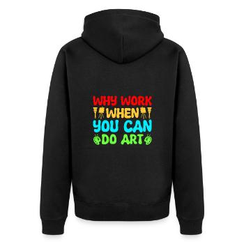 Artist Painter Why Work When You Can Do Art Gifts - Unisex Premium Bio Zip Hoodie - Schwarz - Hinten - Nico (187cm)