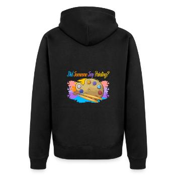 Artist Painter Graphic Did Someone Say Painting - Unisex Premium Organic Zip Hoodie - black - Back - Nico (187cm)