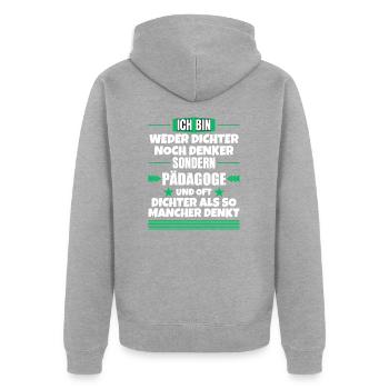 Neither poet nor thinker, but pedagogue - Unisex Premium Organic Zip Hoodie - heather grey - Back - Nico (187cm)