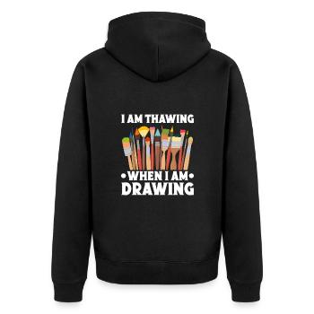 Funny Art Painter I Am Thawing When I Am Drawing - Unisex Premium Organic Zip Hoodie - black - Back - Nico (187cm)