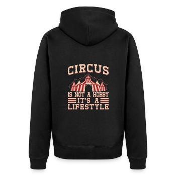 Circus Is Not a Hobby Circus Performer Gifts Idea - Unisex Premium Organic Zip Hoodie - black - Back - Nico (187cm)