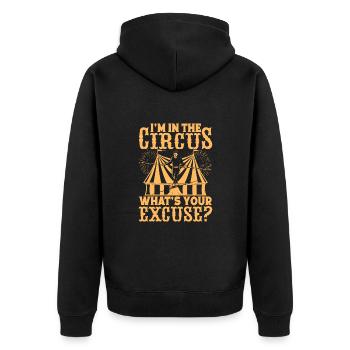 In Circus Your Excuse Performer Gifts Idea - Unisex Premium Bio Zip Hoodie - Schwarz - Hinten - Nico (187cm)