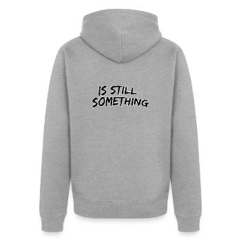 Is still something - Unisex Premium Organic Zip Hoodie - heather grey - Back - Nico (187cm)