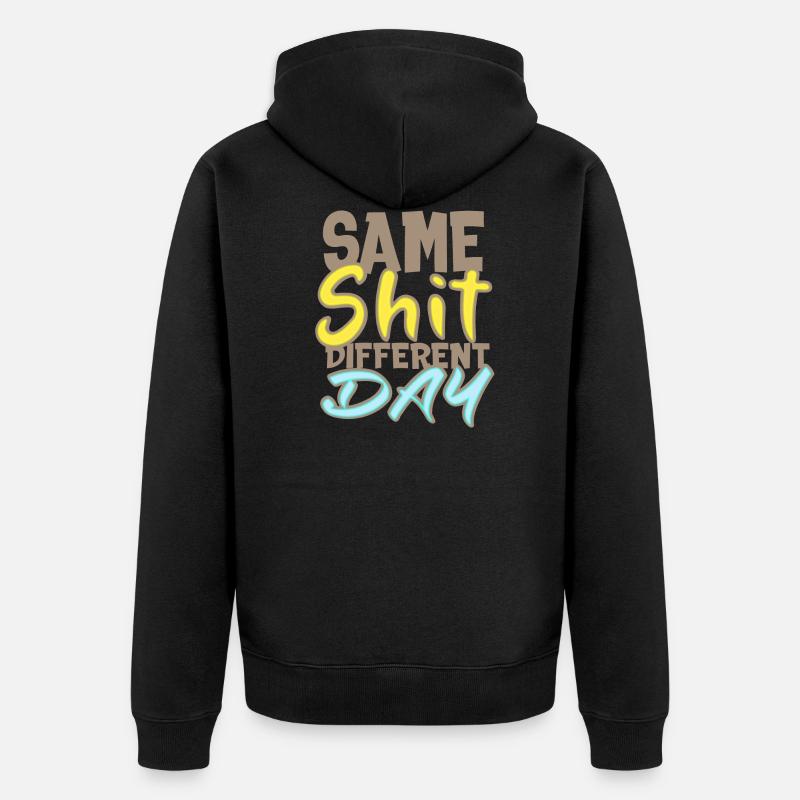 Same Shit Different Day - Unisex Premium Bio Zip Hoodie - Schwarz