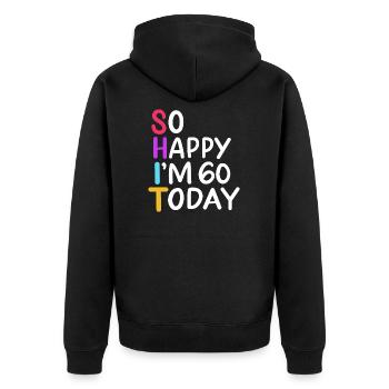 60th Birthday So Happy I'm 60 Today Age 60 Gift - Unisex Premium Organic Zip Hoodie - black - Back - Nico (187cm)