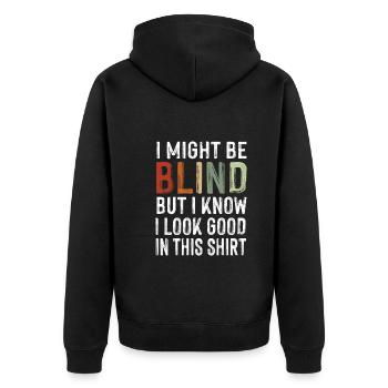 Might Be Blind But Look Good In This Shirt Ironie - Unisex Premium Bio Zip Hoodie - Schwarz - Hinten - Nico (187cm)
