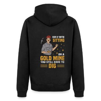 Sitting Gold Mine Still Have To Dig Gold Diggers - Unisex Premium Organic Zip Hoodie - black - Back - Nico (187cm)