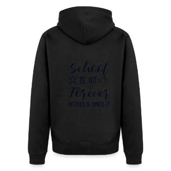 School is out forever retired and loved it - Unisex Premium Organic Zip Hoodie - black - Back - Nico (187cm)