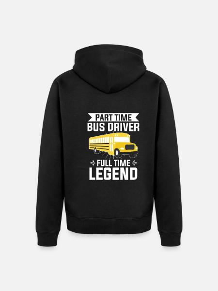 Part Time Bus Driver Full Time Legend Bus Driving - Unisex Premium Organic Zip Hoodie - black