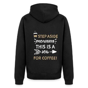 Step aside morning This is a job... - Unisex Premium Organic Zip Hoodie - black - Back - Nico (187cm)