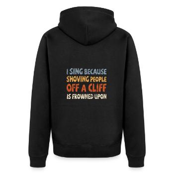 I sing shoving people off a cliff frowned upon - Unisex Premium Organic Zip Hoodie - black - Back - Nico (187cm)