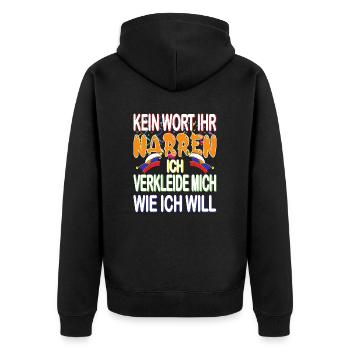 Ihr Narren verkleide mich wie ich will zu Karneval - Unisex Premium Bio Zip Hoodie - Schwarz - Hinten - Nico (187cm)