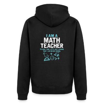 I Am A Math Teacher - Unisex Premium Organic Zip Hoodie - black - Back - Nico (187cm)