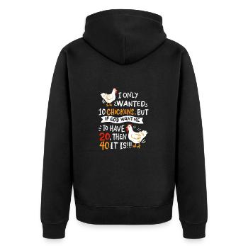 I Only Wanted 10 Chickens I Chicken Farmer - Unisex Premium Organic Zip Hoodie - black - Back - Nico (187cm)