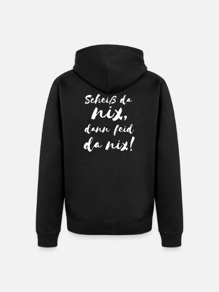 Scheiß da nix dann feid da nix! Bayerischer Spruch - Unisex Premium Bio Zip Hoodie - Schwarz