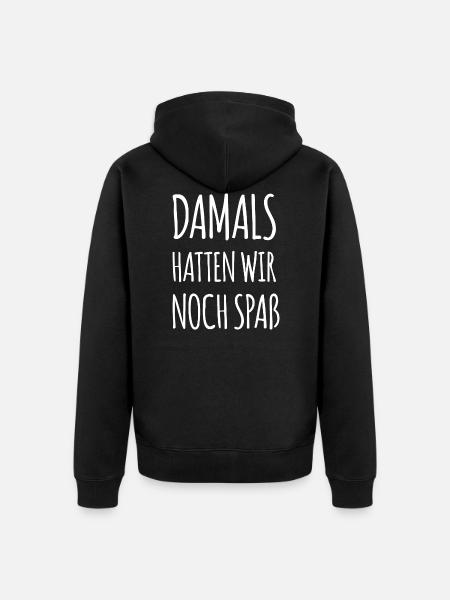 Damals hatten wir noch Spaß - Unisex Premium Bio Zip Hoodie - Schwarz